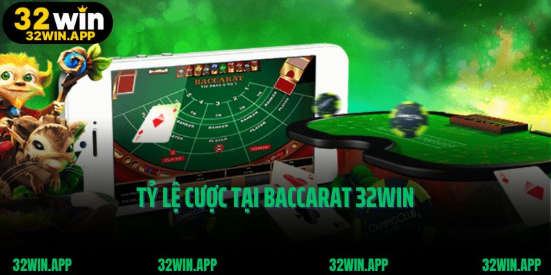 Tỷ lệ cược tại Baccarat 32Win