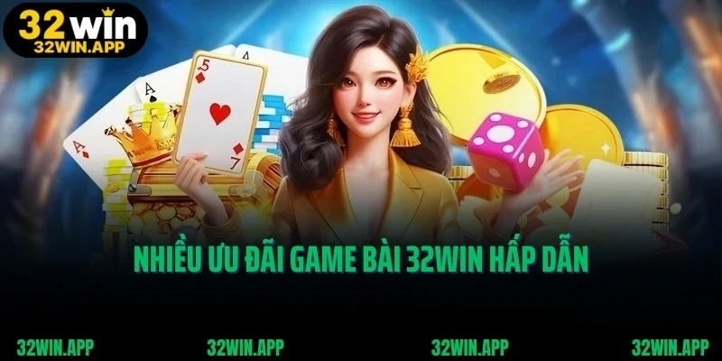 Nhiều ưu đãi game bài 32WIN hấp dẫn