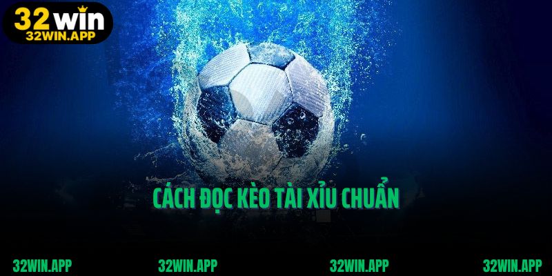 Hướng dẫn kèo bóng cơ bản - Cách đọc kèo tài xỉu chuẩn