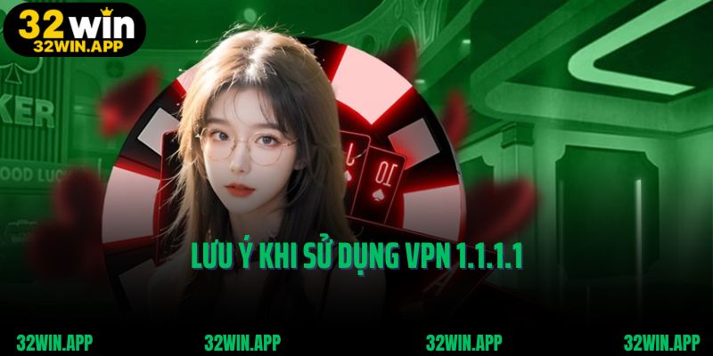 Hướng dẫn sử dụng VPN 1.1.1.1 lưu ý