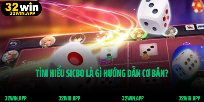 Tìm hiểu Sicbo là gì hướng dẫn cơ bản?