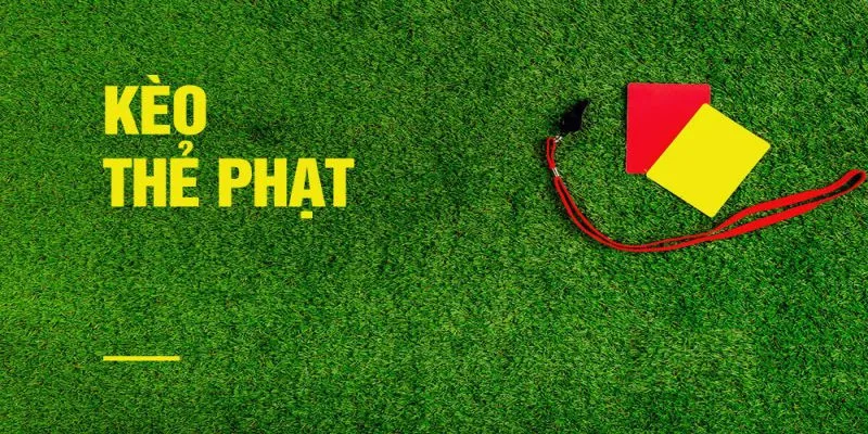 Tìm hiểu về kèo thẻ bóng đá