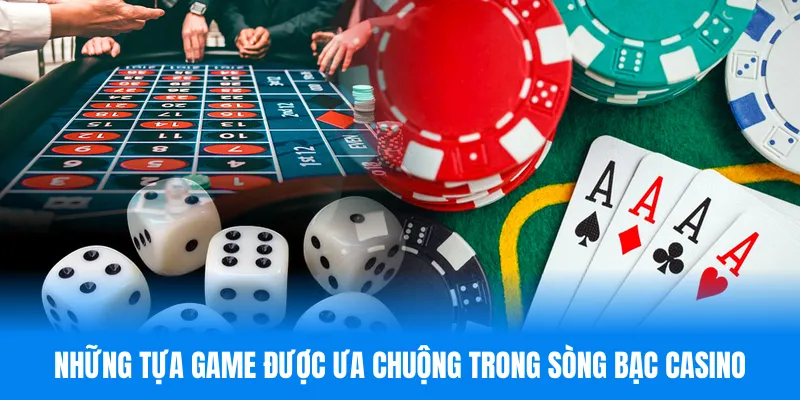 Điểm danh các tựa game phổ biến có trong sòng bạc casino